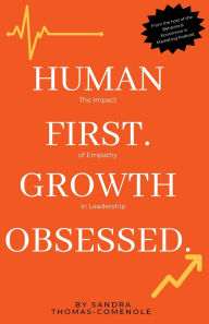 Title: Human First. Growth Obsessed.: The Impact of Empathy in Leadership, Author: Sandra Thomas-Comenole