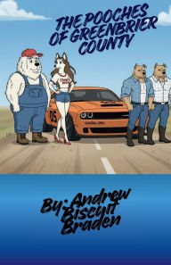 Title: The Pooches of Greenbrier County, Author: Andrew Biscuit Braden