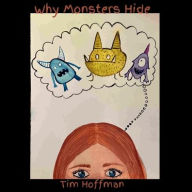 Title: Why Monsters Hide, Author: Tim Hoffman