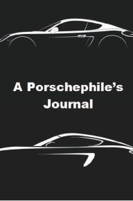 Title: A Porschephile's Journal: A Personal Logbook for Sports Car Owners, Author: Mark I Allen