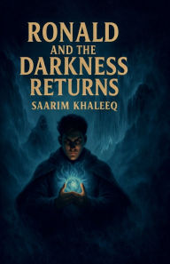 Title: Ronald and the Darkness Returns, Author: Saarim Khaleeq