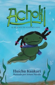 Title: ACHOKI - AL RESCATE DE NUESTRO LAGO, Author: Huíchu Kuákari
