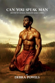 Title: CAN YOU SPEAK MAN, Author: Debra Powels