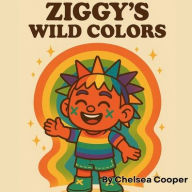 Title: Ziggy's Wild Colors, Author: Chelsea Cooper