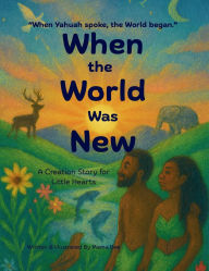 Title: When the World Was New: A Creation Story for Little Hearts, Author: Mama Bee