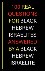 Title: 100 Real Questions For Black Hebrew Israelites Answered By A Black Hebrew Israelite: The Conversation You Didn't Know Yo:, Author: Dante Fortson