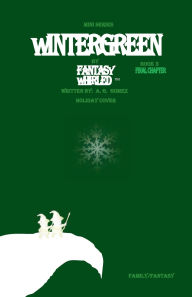 Title: WINTERGREEN BOOK 3 FINAL CHAPTER by Fantasy Whirled, Author: A. G. Gomez