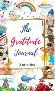 Title: The Gratitude Journal for Kids: A daily inspiration!al activity for mindfulness, positivity & thankfulness:Fostering emotional growth, creativity, and self-expression!, Author: Hallaverse