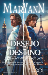 Title: MARY ANN: Desejo e Destino - A Mulher que Quero Ser:Um romance sombrio de amor proibido, segredos familiares e dois irmãos divididos pelo destino (Portuguese Edition), Author: Alexandra Solla