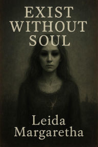 Title: Exist Without Soul: English, Author: Leida Margaretha