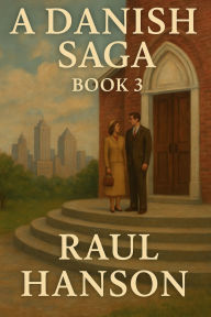 Title: A Danish Saga, Book 3, Author: Jr. Raul Hanson