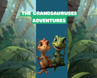 Title: The GRANDSAURUSES Adventures, Author: Deana Marie Starkey