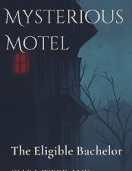 Title: The Mysterious Motel: The Eligible Bachelor, Author: Ciara Webb