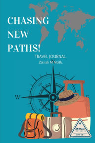 Title: Chasing New Path!: Your Travel Journal for Adventures & Memories., Author: Zainab Malik