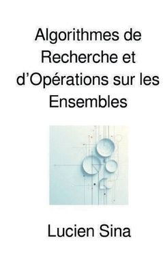 Algorithmes de Recherche et d'Opérations sur les Ensembles