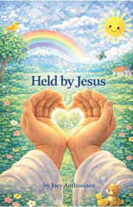 Title: Held by Jesus, Author: Joey Anthonisen