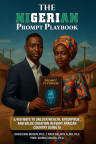 Title: The Nigerian Prompt Playbook, Author: Ph.D Prof. Nelson Alino