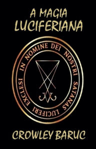 Title: A Magia Luciferiana, Author: Crowley Baruc