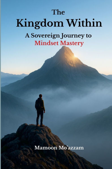 The Kingdom Within: A Sovereign Journey to Mindset Mastery