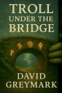 Troll Under the Bridge: Ash and Echo Book One