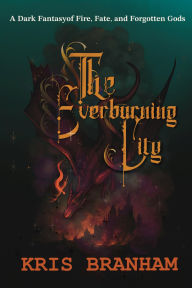 Title: The Everburning City, Author: Kris Branham
