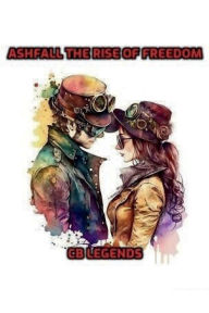 Title: Ashfall the Rise of Freedom, Author: Cb Legends