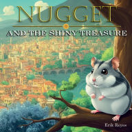 Title: Nugget and the Shiny Treasure, Author: Erik Reyes