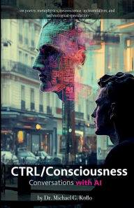 Title: CTRL/Consciousness: Conversations with AI, Author: Kriszta Doczy