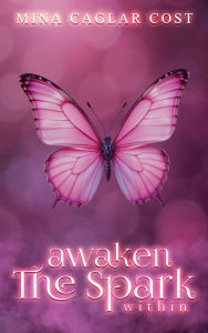 Title: AWAKEN THE SPARK WITHIN, Author: MINA CAGLAR COST