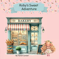 Title: Ruby's Sweet Adventure, Author: Karen Larsen