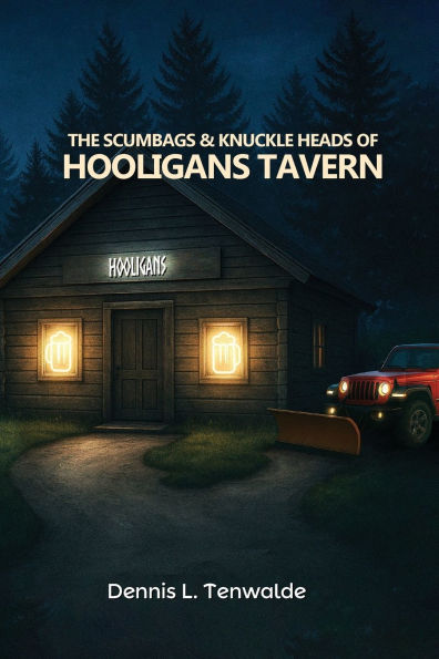 THE SCUMBAGS AND KNUCKLEHEADS OF HOOLIGANS TAVERN