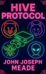 Title: Hive Protocol PPA: Book One, Author: John Joseph Meade