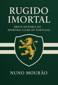 Title: Rugido Imortal, Author: Nuno Mourão
