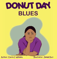 Title: Donut Day Blues, Author: Cierra Williams