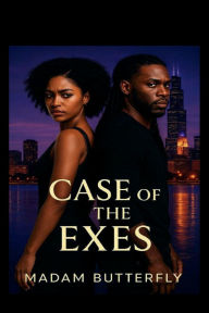 Title: Case of the Exes, Author: Madam Butterfly