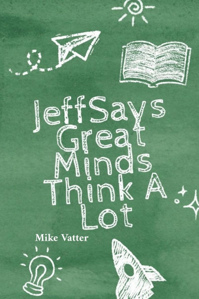 Jeff Says: Great Minds Think A Lot: Lot