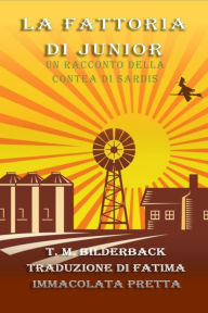 Title: La Fattoria Di Junior - Un Racconto Della Contea Di Sardis, Author: T. M. Bilderback