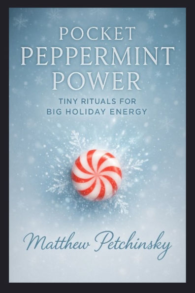 Pocket Peppermint Power: Tiny Rituals for Big Holiday Energy