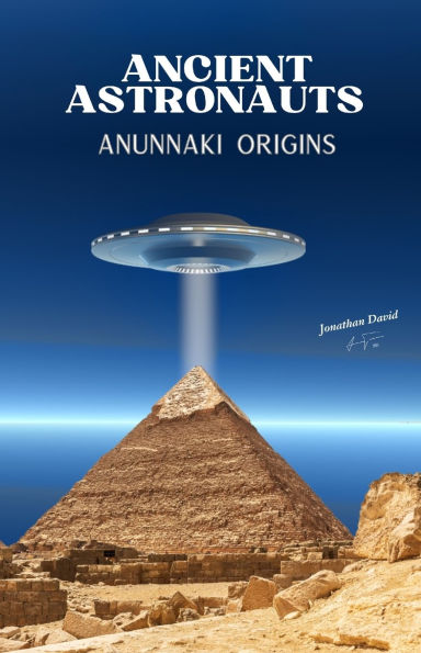 Ancient Astronauts: Anunnaki Origins