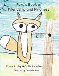 Title: Foxy's Book of Friendship and Kindness: A Journal for Kids, Author: Delatria Sam