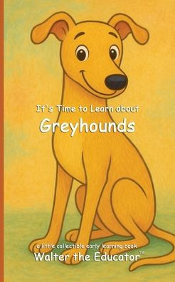 It's Time to Learn about Greyhounds
