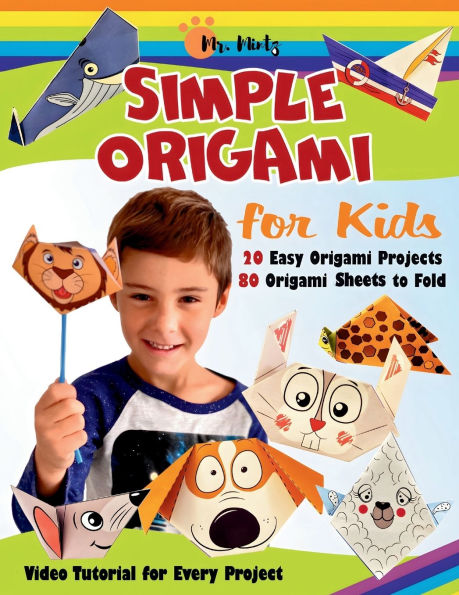 Simple Origami for Kids: 20 Easy Origami Projects with 80 Printable Sheets to Fold