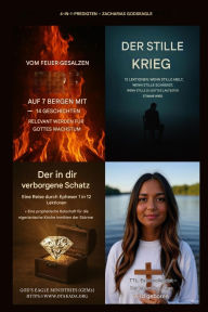 Title: 4 Predigten in 1 von Zacharias Godseagle mit Audio-Links: Gesalzen vom Feuer auf 7 Bergen mit 14 Geschichten - Bedeutung erlangen fÃ¯Â¿Â½r Gottes Wachstum Der in dir verborgene Schatz - Epheser 1; Der stille Krieg; es ist Abgeschlossen: Ein lebendiger Alt, Author: Zacharias Godseagle
