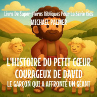 Title: L'Histoire Du Petit Coeur Courageux De David: Le Garï¿½on Qui A Affrontï¿½ un Gï¿½ant, Author: Michael Palmer