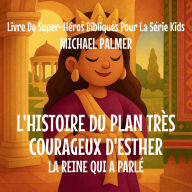 Title: L'Histoire Du Plan TrÃ¯Â¿Â½s Courageux D'Esther: La Reine Qui A ParlÃ¯Â¿Â½, Author: Michael Palmer