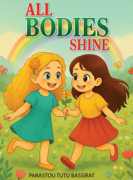 Title: All Bodies Shine, Author: Parastou Tutu Bassirat