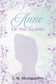 Title: Anne of the Island, Author: LM Montgomery