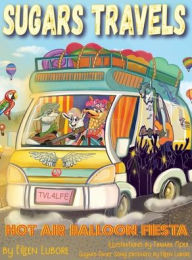 Title: Sugars Travels Hot Air Balloon Fiesta, Author: Eileen T Lubore