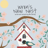 Title: Wren's New Nest, Author: Alex Parsley