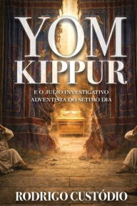Title: Yom Kippur e o Juï¿½zo Investigativo Adventista do Sï¿½timo Dia, Author: Rodrigo Custodio